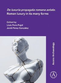 bokomslag De luxuria propagata romana aetate. Roman luxury in its many forms