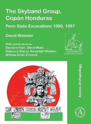 David Webster, The Pennsylvania State University) Webster, David (Emeritus Professor of Anthropology (Retired) - Skyband Group, Copan Honduras, Häftad