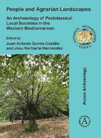 bokomslag People and Agrarian Landscapes: An Archaeology of Postclassical Local Societies in the Western Mediterranean