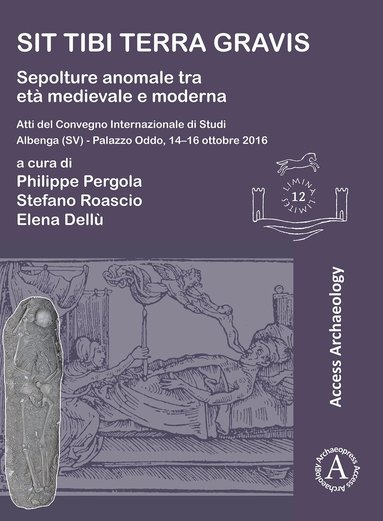 Philippe Pergola, Stefano Roascio, Elena Dellù - Sit tibi terra gravis: Sepolture anomale tra età medievale e moderna, Häftad