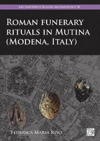 bokomslag Roman Funerary Rituals in Mutina (Modena, Italy)