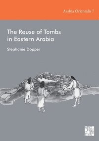 bokomslag The Reuse of Tombs in Eastern Arabia