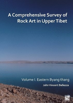 bokomslag A Comprehensive Survey of Rock Art in Upper Tibet: Volume I