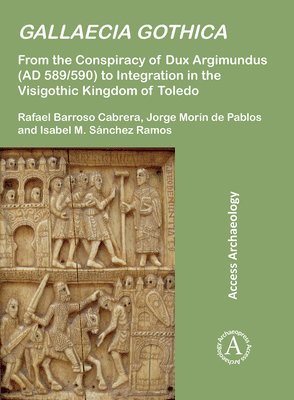 Rafael Barroso Cabrera, Jorge Morín de Pablos, Isabel Sánchez Ramos, Paleontologia y RR. Culturales AUDEMA) Morin de Pablos, Jorge (Dpto. de Arqueologia, Isabel Sanchez Ramos, Jorge Morin De Pablos, Jorge Morin de Pablos - Gallaecia Gothica, Häftad