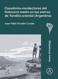 bokomslag Cazadores-Recolectores del Holoceno Medio En Las Sierras de Tandilia Oriental (Argentina)