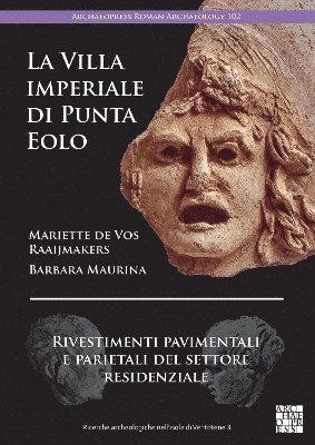 bokomslag La Villa imperiale di Punta Eolo: Rivestimenti pavimentali e parietali del settore residenziale