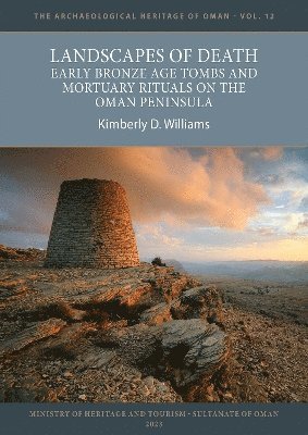 Landscapes of Death: Early Bronze Age Tombs and Mortuary Rituals on the Oman Peninsula 1