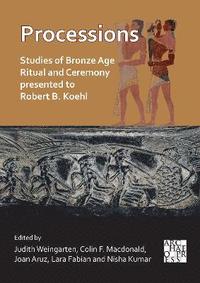 bokomslag Processions: Studies of Bronze Age Ritual and Ceremony presented to Robert B. Koehl
