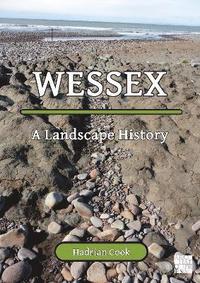 bokomslag Wessex: A Landscape History