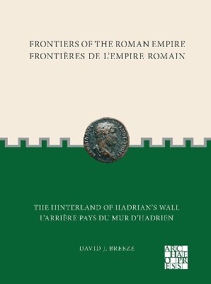 Frontiers of the Roman Empire: The Hinterland of Hadrians Wall 1