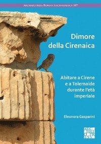 bokomslag Dimore della Cirenaica: Abitare a Cirene e a Tolemaide durante let imperiale