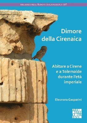 Dimore della Cirenaica: Abitare a Cirene e a Tolemaide durante let imperiale 1