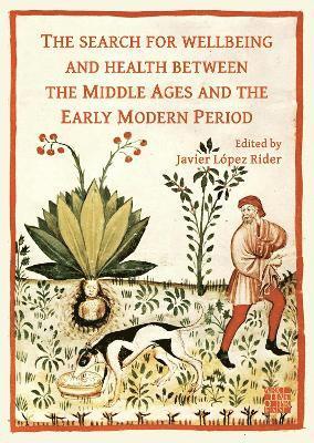 The Search for Wellbeing and Health between the Middle Ages and the Early Modern Period 1