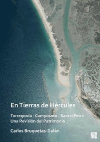 bokomslag En Tierras de Hrcules. Torregorda - Camposoto - Sancti Petri: Una Revisin del Patrimonio