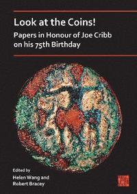 bokomslag Look at the Coins! Papers in Honour of Joe Cribb on His 75th Birthday