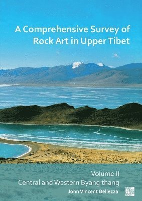 A Comprehensive Survey of Rock Art in Upper Tibet: Volume II 1