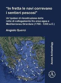 bokomslag In fretta le navi correvano i sentieri pescosi: Unipotesi di ricostruzione delle rotte di collegamento fra area egea e Mediterraneo Orientale (1700 - 1200 a.C.)