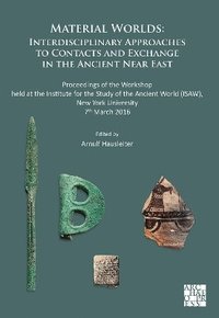 bokomslag Material Worlds: Interdisciplinary Approaches to Contacts and Exchange in the Ancient Near East