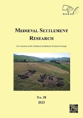 Medieval Settlement Research No. 38, 2023 1
