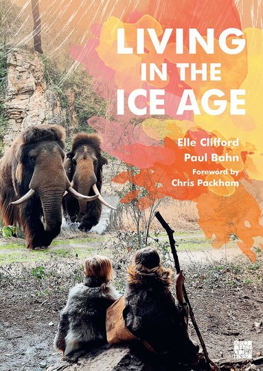Elle Clifford, Paul Bahn - Living in the Ice Age, Häftad