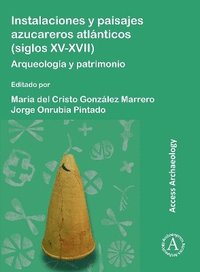 bokomslag Instalaciones Y Paisajes Azucareros Atlanticos (Siglos XV-XVII)