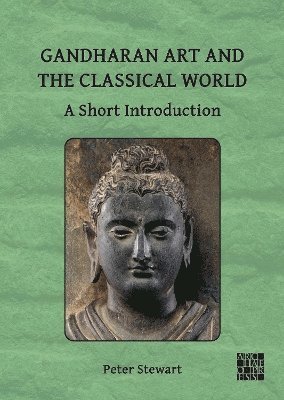 bokomslag Gandharan Art and the Classical World: A Short Introduction