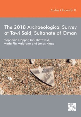 bokomslag 2018 Archaeological Survey at Tawi Said, Sultanate of Oman