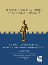 bokomslag Frontiers of the Roman Empire: The Roman Frontier in Georgia