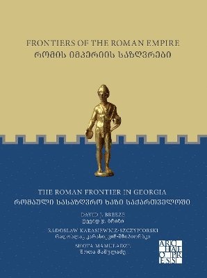 Frontiers of the Roman Empire: The Roman Frontier in Georgia 1