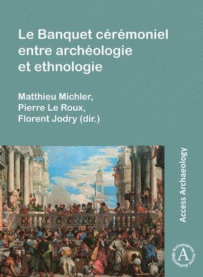 Le Banquet Ceremoniel Entre Archeologie Et Ethnologie 1