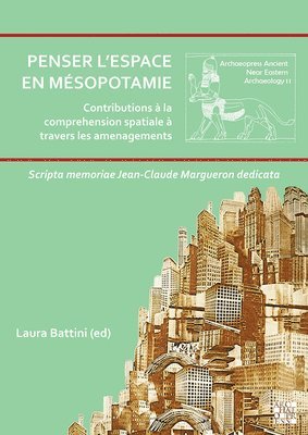 Laura Battini, UMR 7192)) Battini, Laura (French National Centre of Scientific Research (Laboratory PROCLAC - Penser l'Espace En Mesopotamie, Häftad