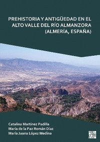 bokomslag Prehistoria y Antigedad en el Alto Valle del Ro Almanzora (Almera, Espaa)