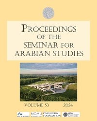 bokomslag Proceedings of the Seminar for Arabian Studies Volume 53 2024