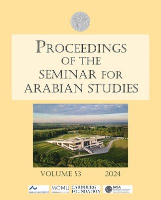 bokomslag Proceedings of the Seminar for Arabian Studies Volume 53 2024