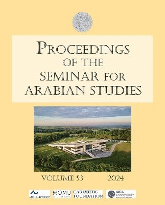 Proceedings of the Seminar for Arabian Studies Volume 53 2024