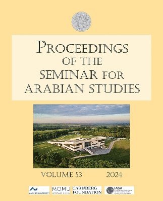 Proceedings of the Seminar for Arabian Studies Volume 53 2024 1