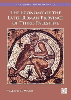 Economy of the Later Roman Province of Third Palestine