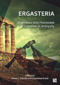 bokomslag Ergasteria: Premises and Processes of Creation in Antiquity