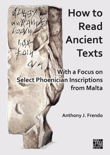 Anthony J. Frendo - How to Read Ancient Texts, Häftad