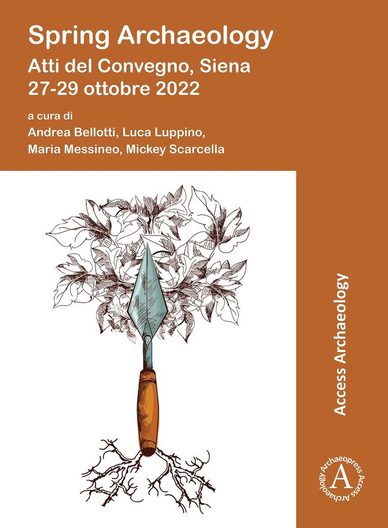 Andrea Bellotti, Luca Luppino, Maria Messineo, Mickey Scarcella, Universita degli Studi di Siena) Bellotti, Andrea (Research Fellow, Luca (Universita degli Studi di Siena) Luppino, Maria (Freelance Archaeologist) Messineo, Mickey (Freelance Archaeologist) Scarcella - Spring Archaeology: Atti del Convegno, Siena 27-29 ottobre 2022, Häftad