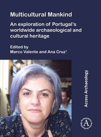 bokomslag Multicultural Mankind: An Exploration of Portugal's Worldwide Archaeological and Cultural Heritage