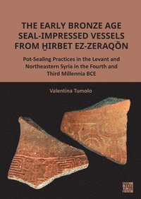 bokomslag The Early Bronze Age Seal-Impressed Vessels from Hirbet ez-Zeraqon