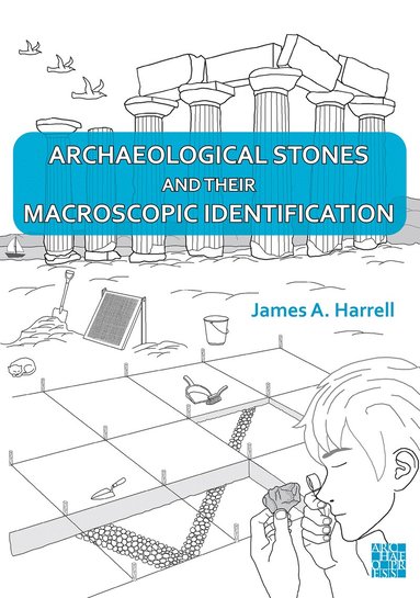 James A. Harrell - Archaeological Stones and Their Macroscopic Identification, Häftad