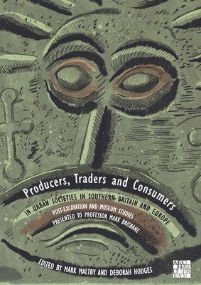 bokomslag Producers, Traders and Consumers in Urban Societies in Southern Britain and Europe