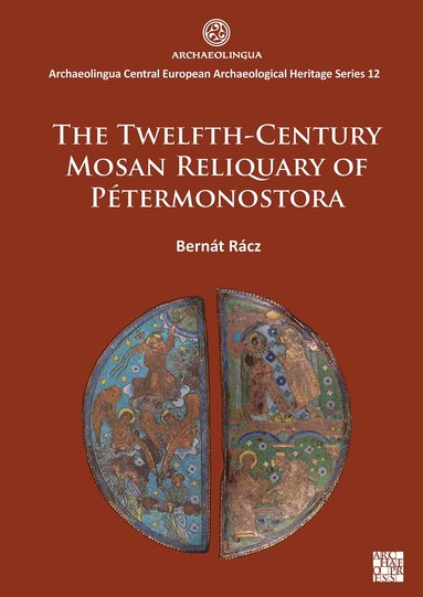 bokomslag Twelfth-Century Mosan Reliquary of Pétermonostora
