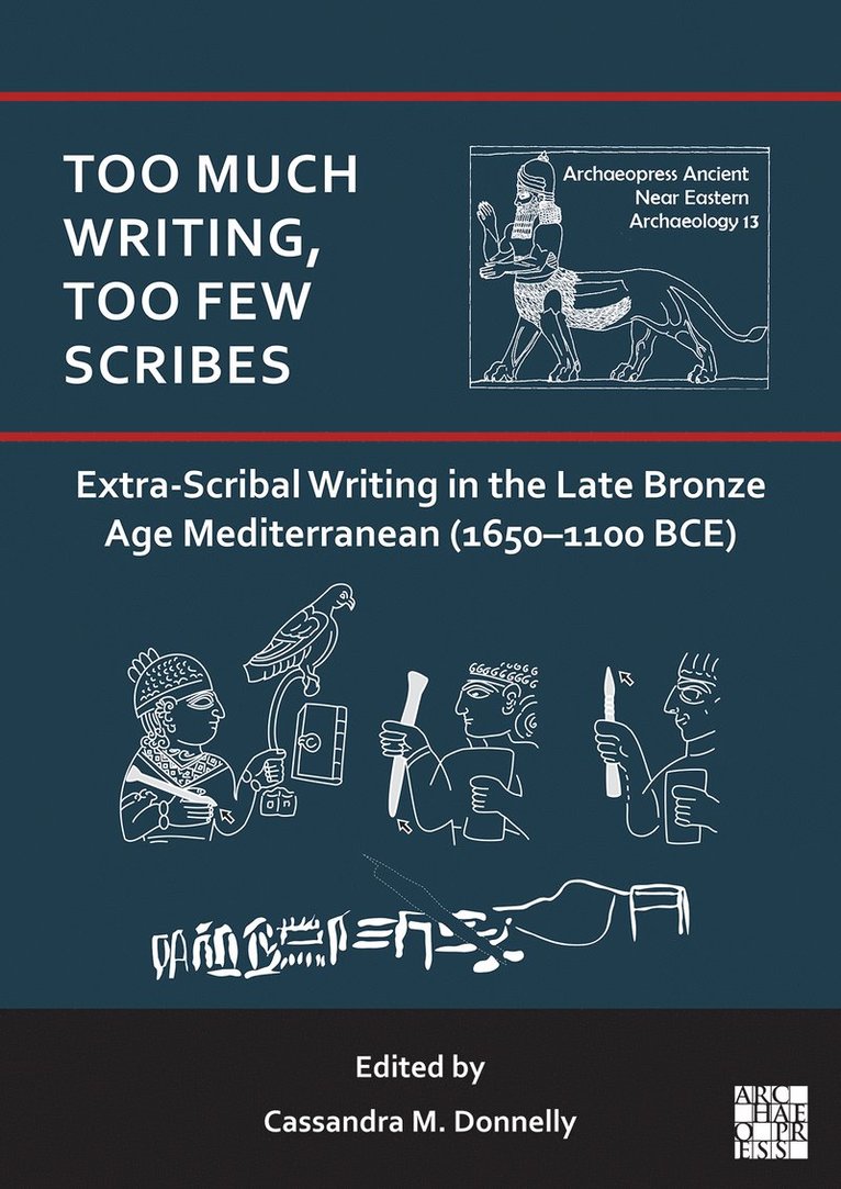 Too Much Writing, Too Few Scribes: Extra-Scribal Writing in the Late Bronze Age Mediterranean (1650-1100 BCE)