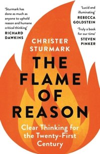 bokomslag The Flame of Reason: Clear Thinking for the Twenty-First Century