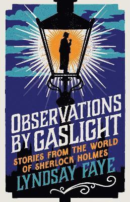 Lyndsay Faye - Faye, L: Observations by Gaslight, Inbunden