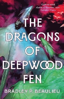 Bradley P. Beaulieu - The Dragons of Deepwood Fen, Häftad