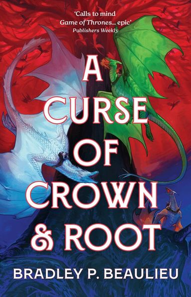 Bradley P. Beaulieu - Curse of Crown and Root, Inbunden